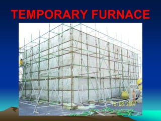 TEMPORARY FURNACE
 