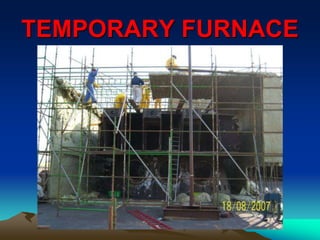 TEMPORARY FURNACE
 