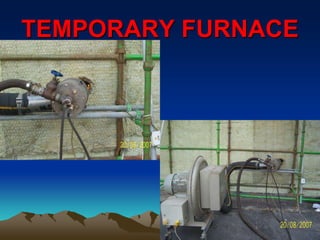 TEMPORARY FURNACE
 