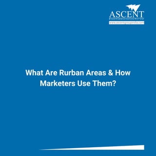 What Are Rurban Areas & How
Marketers Use Them?
 