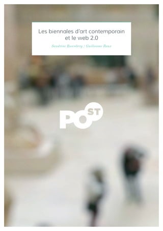 Les biennales d’art contemporain
          et le web 2.0
    Sandrine Rosenberg / Guillaume Roux
 