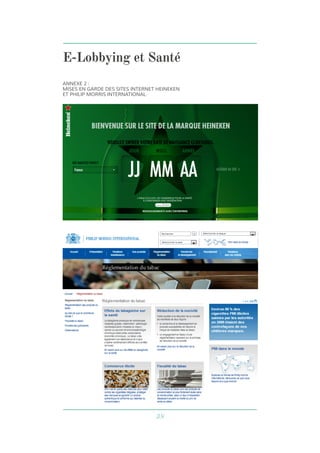 E-Lobbying et Santé 
ANNEXE 2 : 
MISES EN GARDE DES SITES INTERNET HEINEKEN 
ET PHILIP MORRIS INTERNATIONAL 
38 
