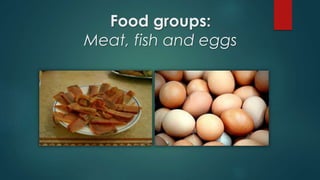 Food groups:
Meat, fish and eggs
 