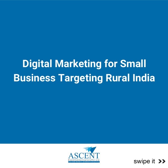 Digital Marketing for Small
Business Targeting Rural India
 