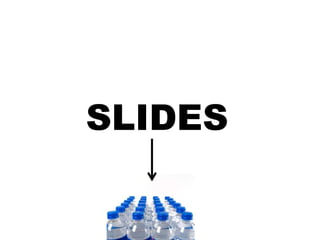 SLIDES
 