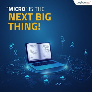 Micro is the “NEXT BIG THING!”