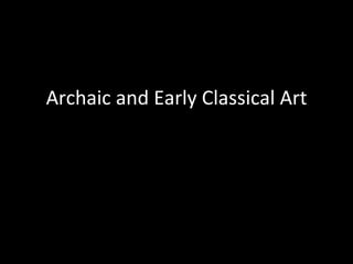 Archaic and Early Classical Art 