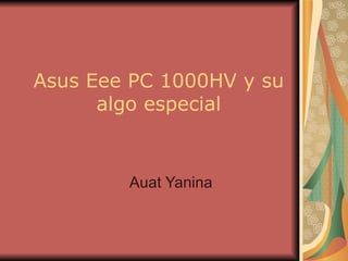 Asus Eee PC 1000HV y su algo especial Auat Yanina  