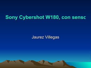 Sony Cybershot W180, con sensor de 10.1 megapíxeles Jaurez Villegas 