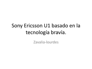 Sony Ericsson U1 basado en la tecnología bravía. Zavalia-lourdes 