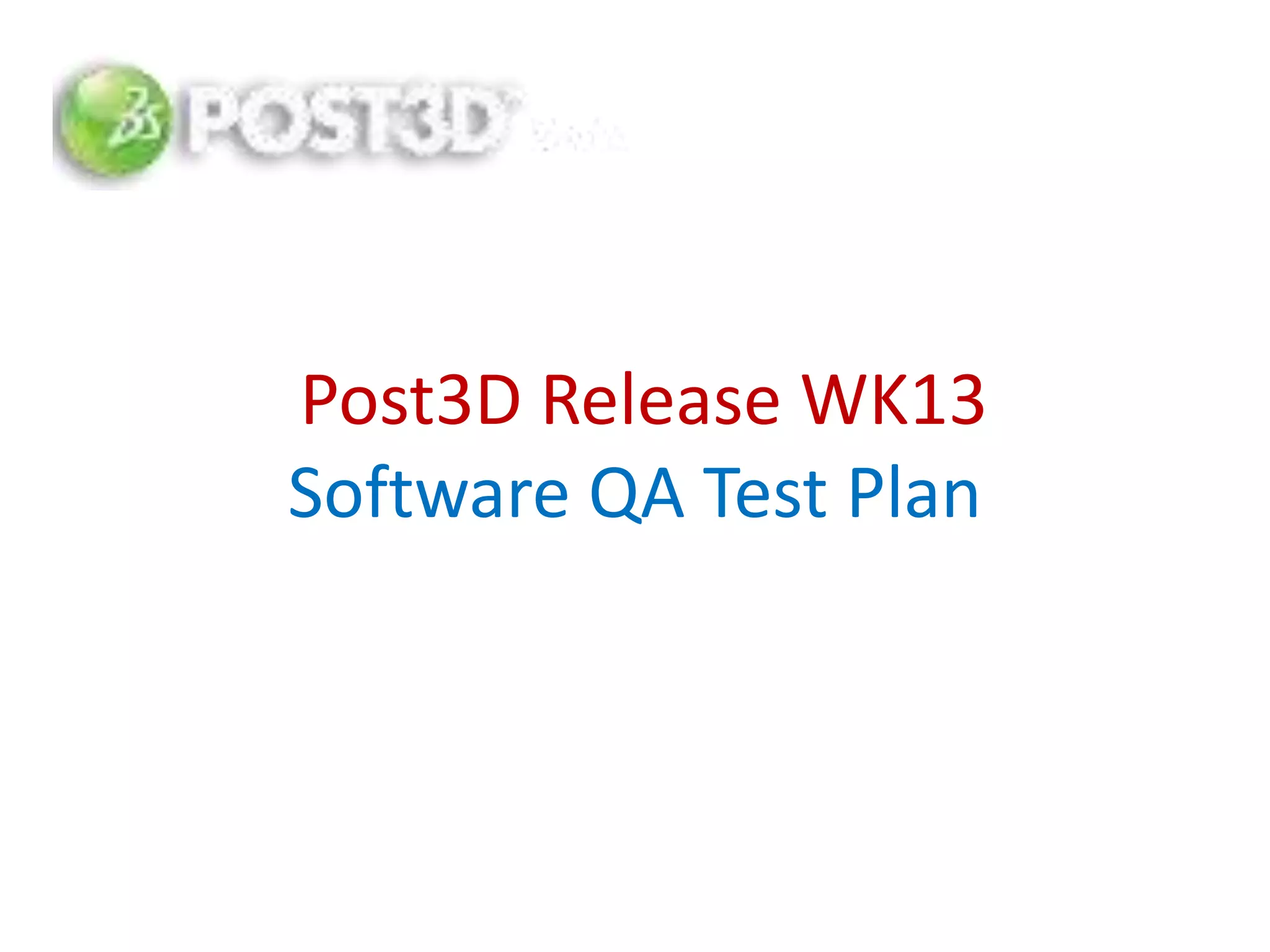  Post3D Release WK13Software QA Test Plan