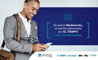 Se acerca Mediaworks,
un evento patrocinado
por EL TIEMPO
Asista totalmente gratis
 