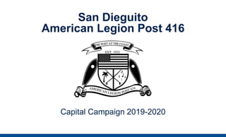 San Dieguito
American Legion Post 416
Capital Campaign 2019-2020
 