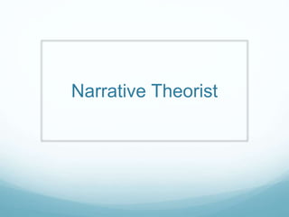 Narrative Theorist 
 