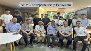9/16/2023 ABMC 2023 18
ABMC Entrepreneurship Ecosystem
 