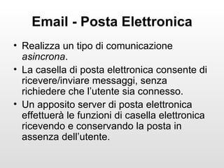 Email - Posta Elettronica ,[object Object],[object Object],[object Object]
