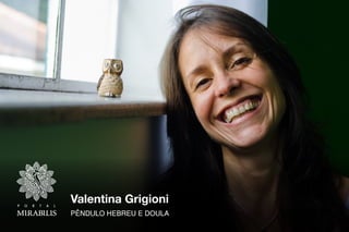 Valentina Grigioni
PÊNDULO HEBREU E DOULA
 