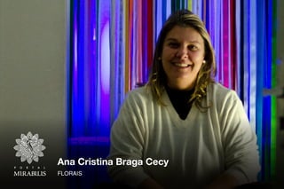 Ana Cristina Braga Cecy
FLORAIS
 