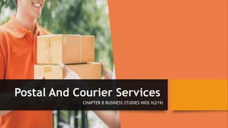 Postal And Courier Services
CHAPTER 8 BUSINESS STUDIES NIOS X(219)
 