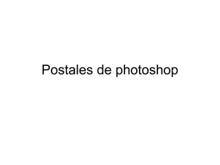 Postales de photoshop
 