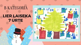 LIER LAISEKA
7 URTE
B KATEGORIA
 