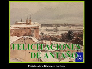 FELICITACIONES DE ANTAÑO Postales de la Biblioteca Nacional 