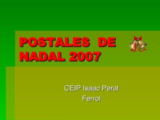 POSTALES  DE  NADAL 2007 CEIP Isaac Peral Ferrol 