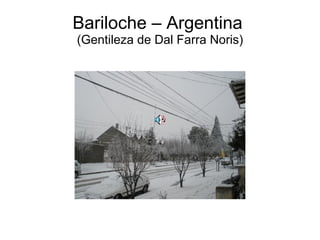 Bariloche – Argentina  (Gentileza de Dal Farra Noris) 