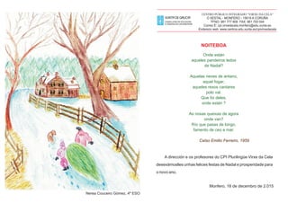 CENTRO PÚBLICO INTEGRADO “VIRXE DA CELA”
O XESTAL - MONFERO - 15619 A CORUÑA
TFNO: 981 777 606 FAX: 981 793 044
Correo E: ...