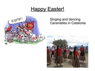 Happy Easter! Singing and dancing Caramelles in Catalonia 
