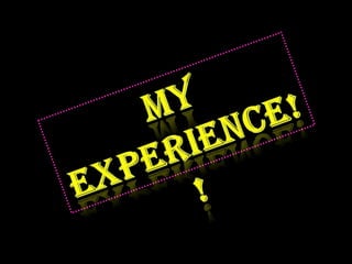 My Experience!!