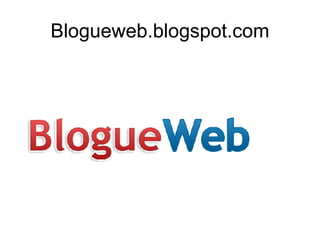 Blogueweb.blogspot.com 