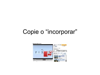 Copie o “incorporar” 
