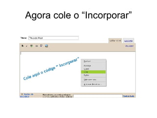 Agora cole o “Incorporar” 