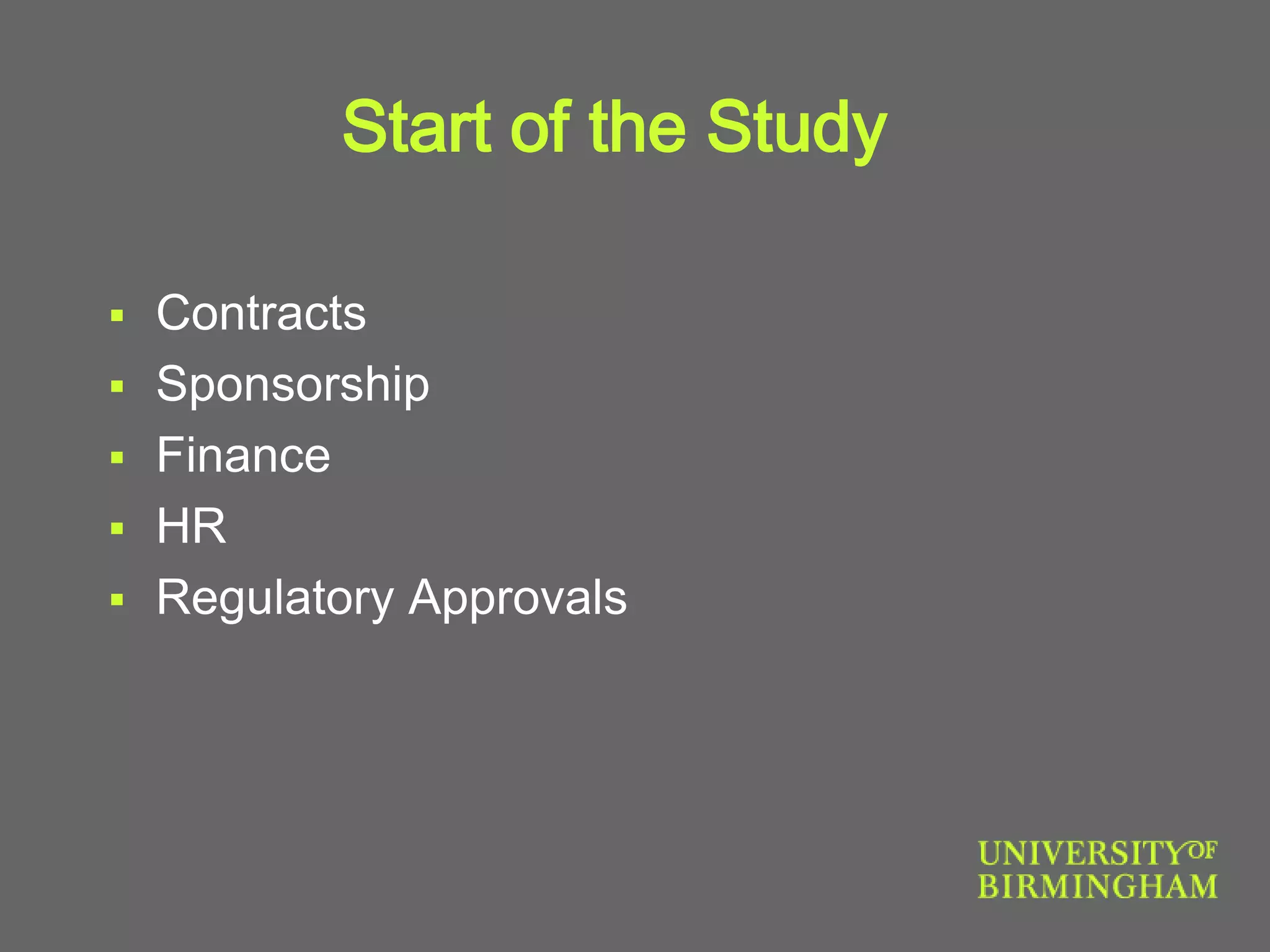 Start of the Study
 Contracts
 Sponsorship
 Finance
 HR
 Regulatory Approvals
 