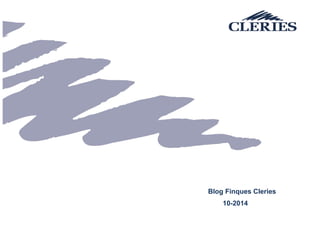 Blog Finques Cleries 
10-2014  