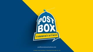 postboxcommunications.com

A wholly owned subsidiary of Raincheck Networks Pvt. Ltd.
 