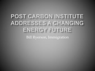 Bill Ryerson, Immigration
 