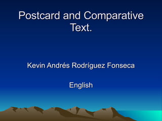 Postcard and Comparative Text. Kevin Andrés Rodríguez Fonseca English 
