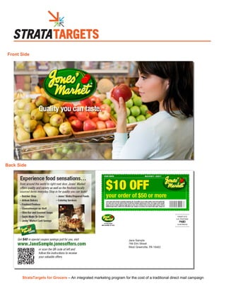 Front Side




Back Side




       StrataTargets for Grocers – An integrated marketing program for the cost of a traditional direct mail campaign
 