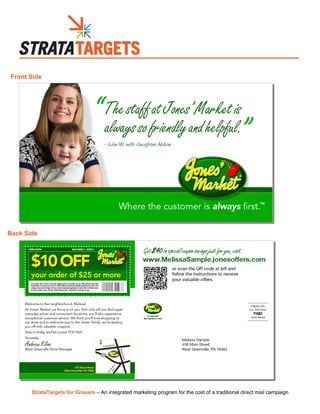 Front Side




Back Side




       StrataTargets for Grocers – An integrated marketing program for the cost of a traditional direct mail campaign
 