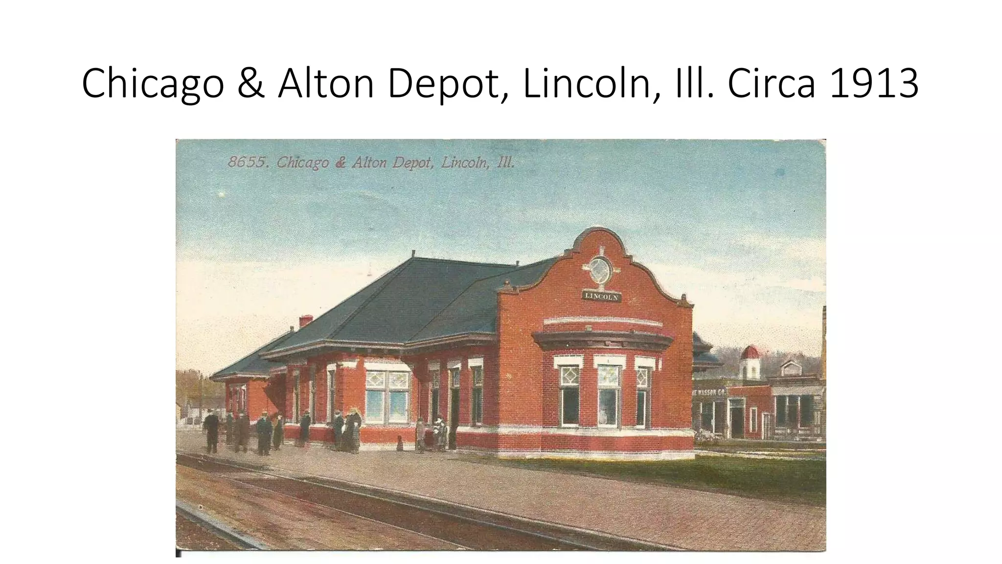 Chicago & Alton Depot, Lincoln, Ill. Circa 1913
 