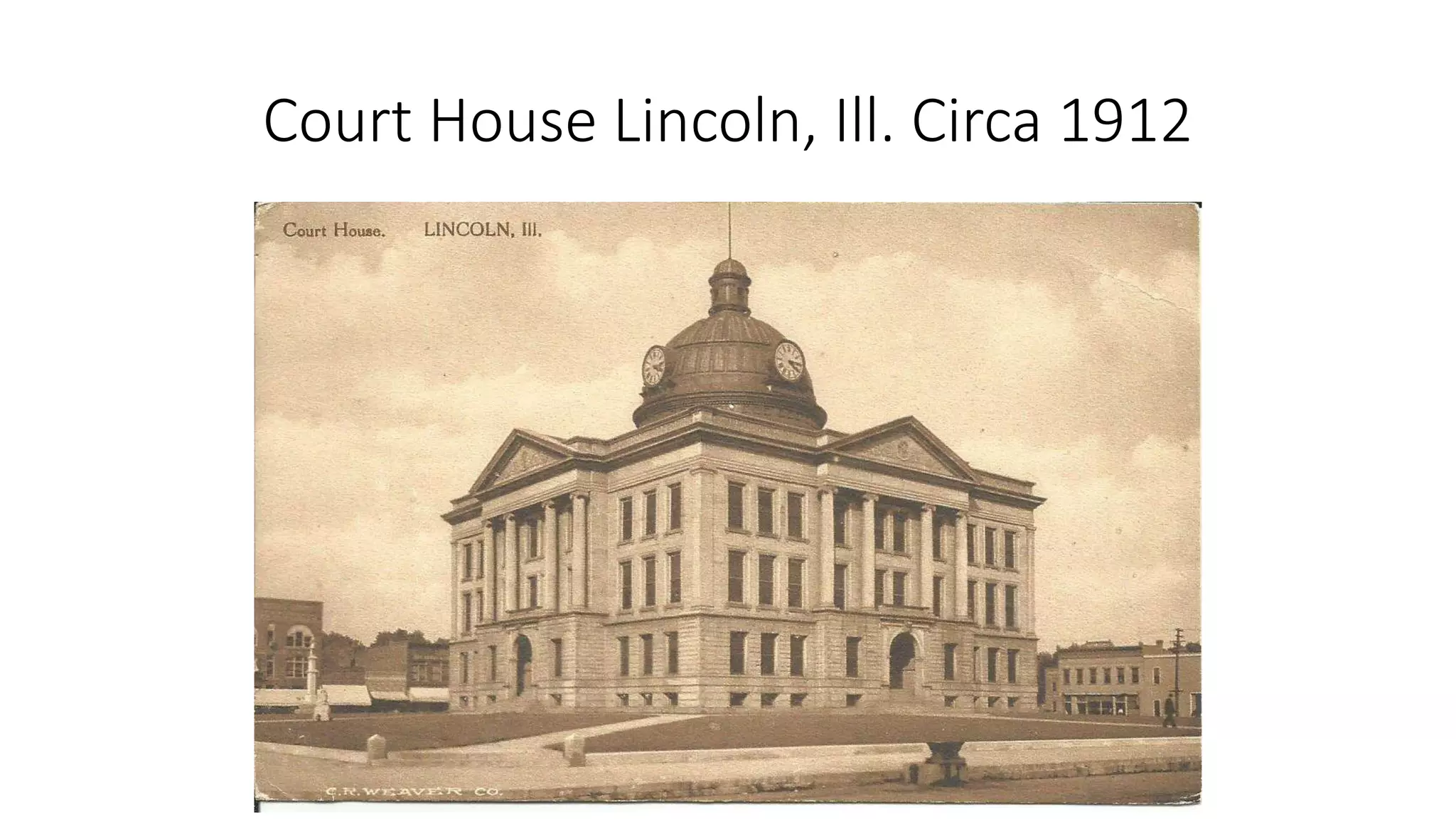 Court House Lincoln, Ill. Circa 1912
 