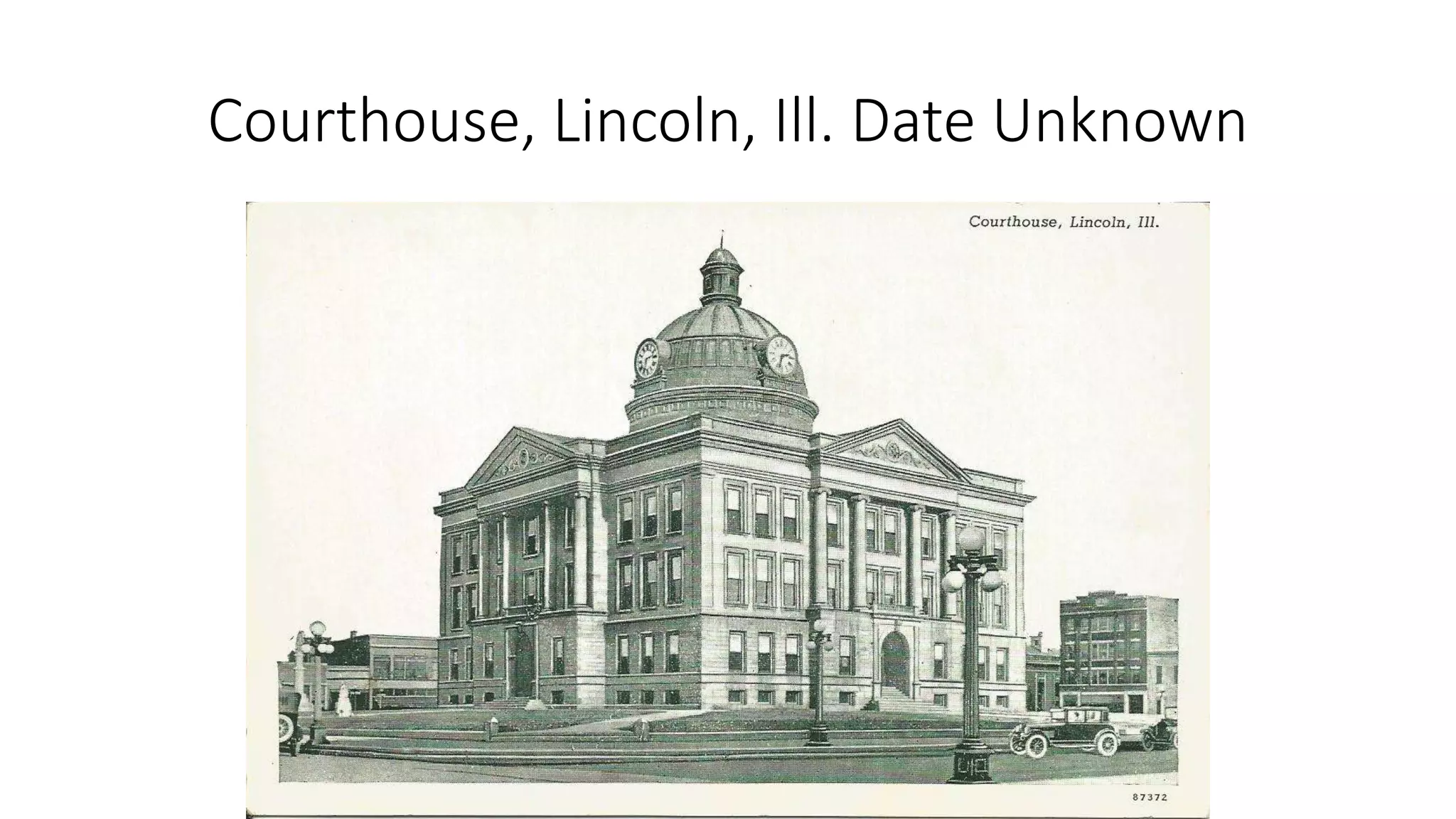 Courthouse, Lincoln, Ill. Date Unknown
 