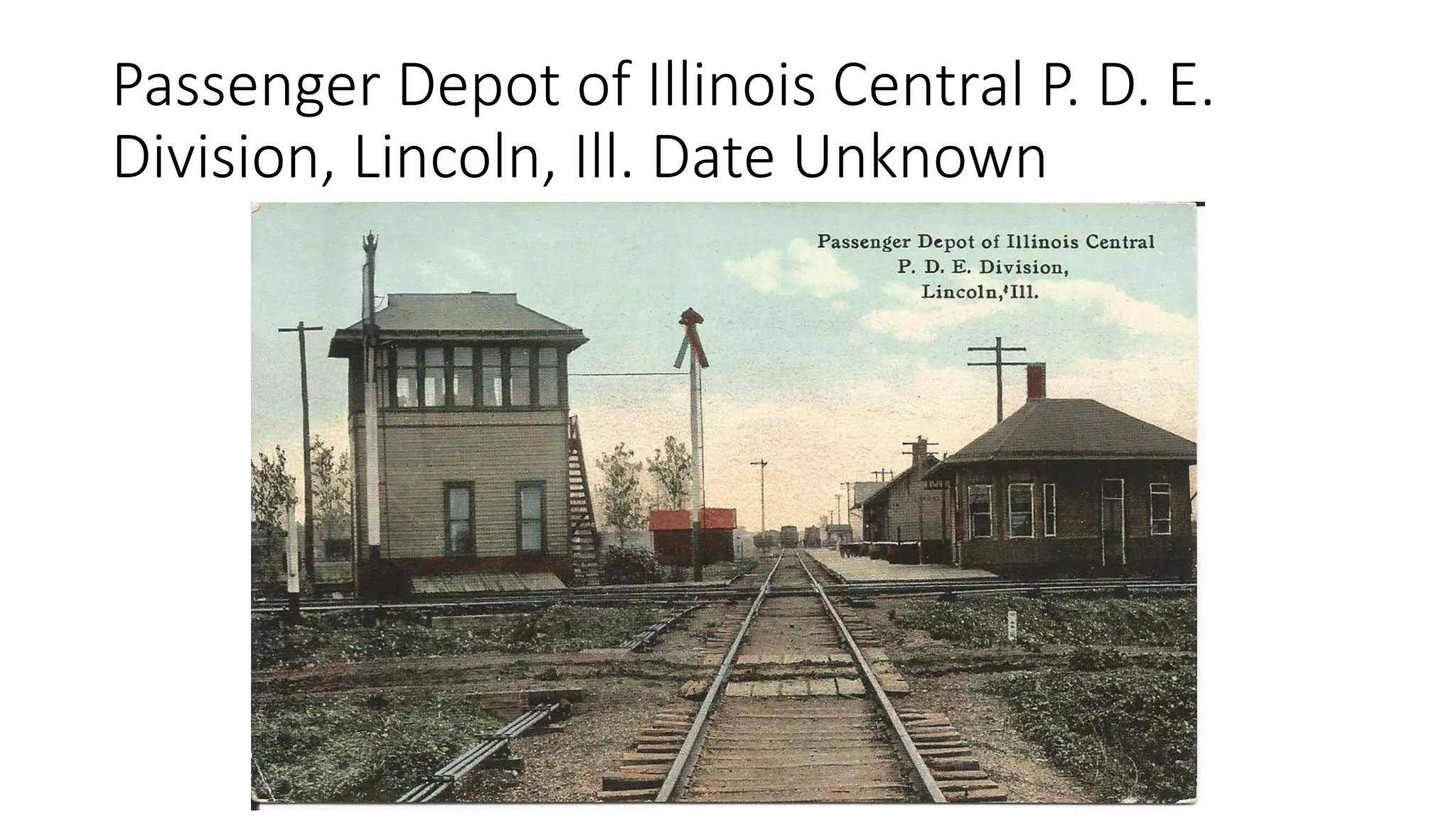 Passenger Depot of Illinois Central P. D. E.
Division, Lincoln, Ill. Date Unknown
 