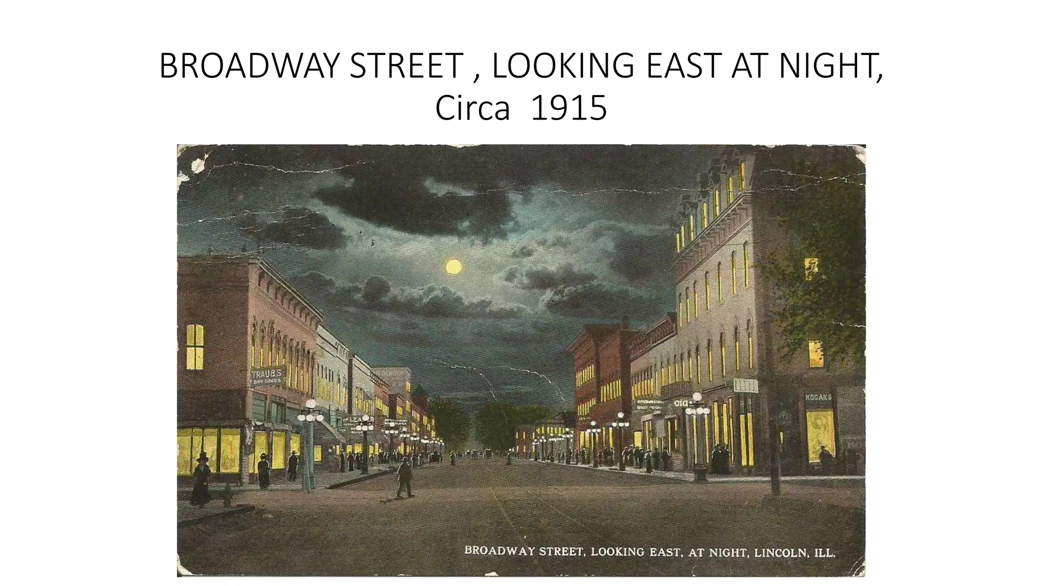 BROADWAY STREET , LOOKING EAST AT NIGHT,
Circa 1915
 