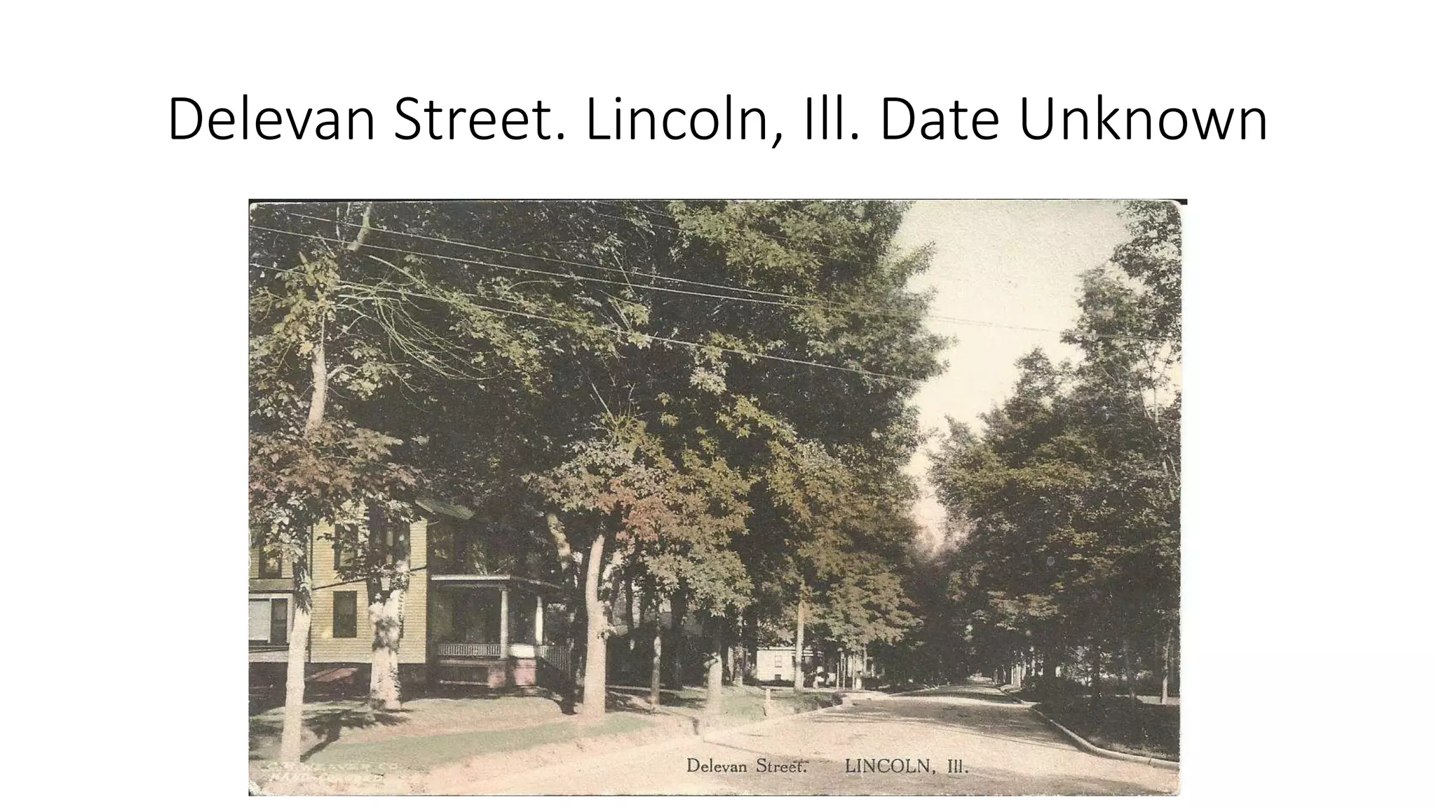 Delevan Street. Lincoln, Ill. Date Unknown
 