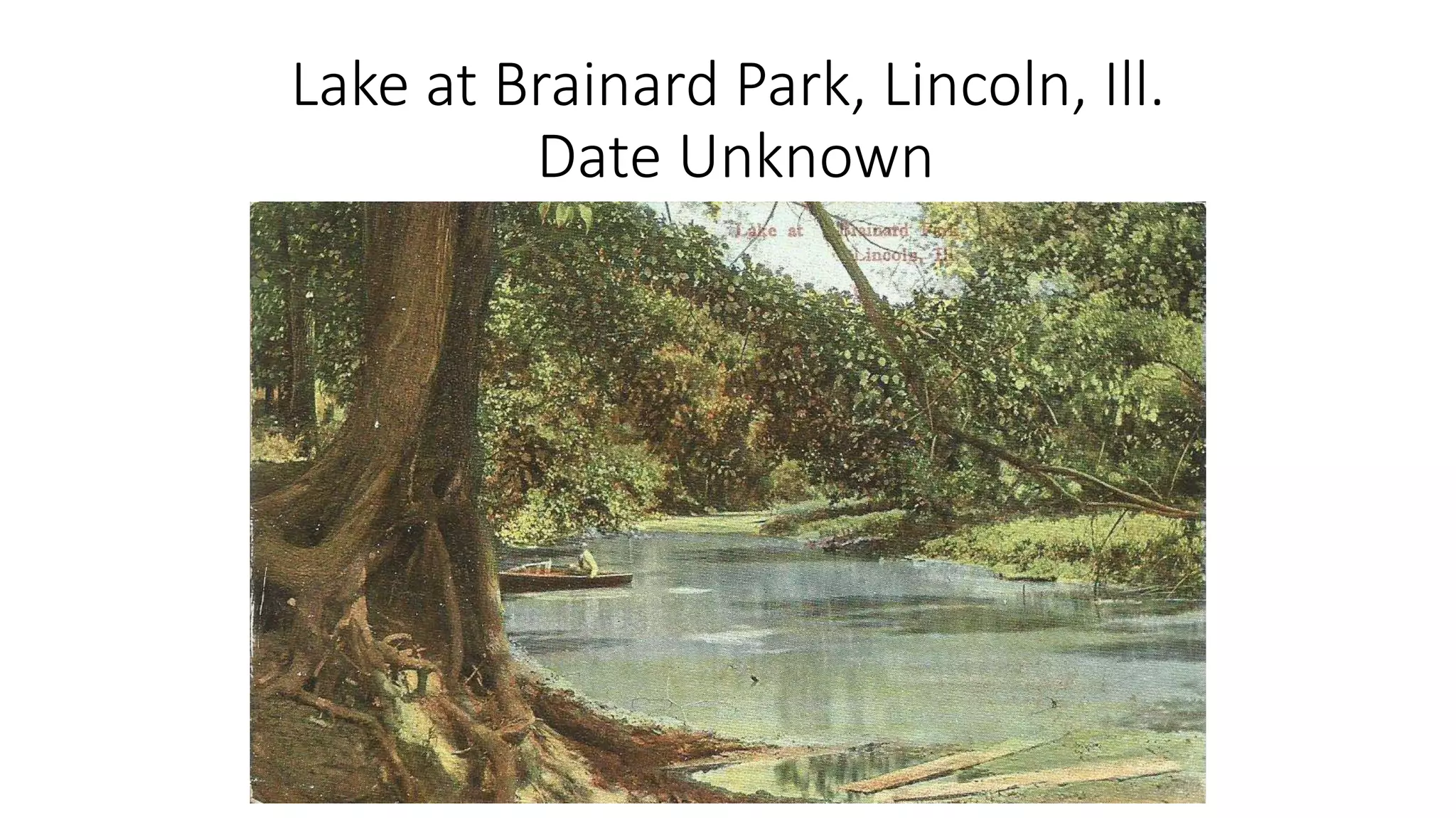 Lake at Brainard Park, Lincoln, Ill.
Date Unknown
 