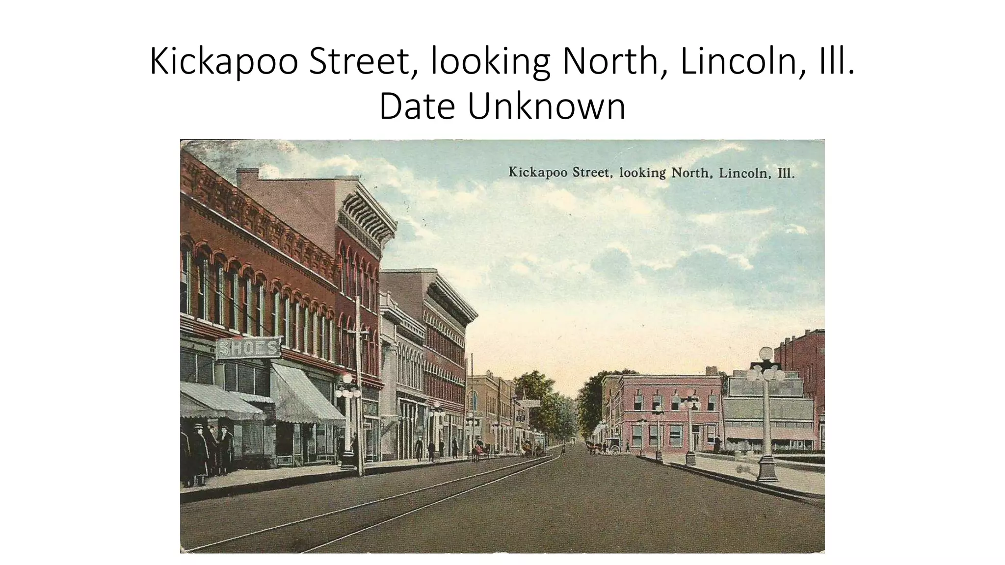 Kickapoo Street, looking North, Lincoln, Ill.
Date Unknown
 
