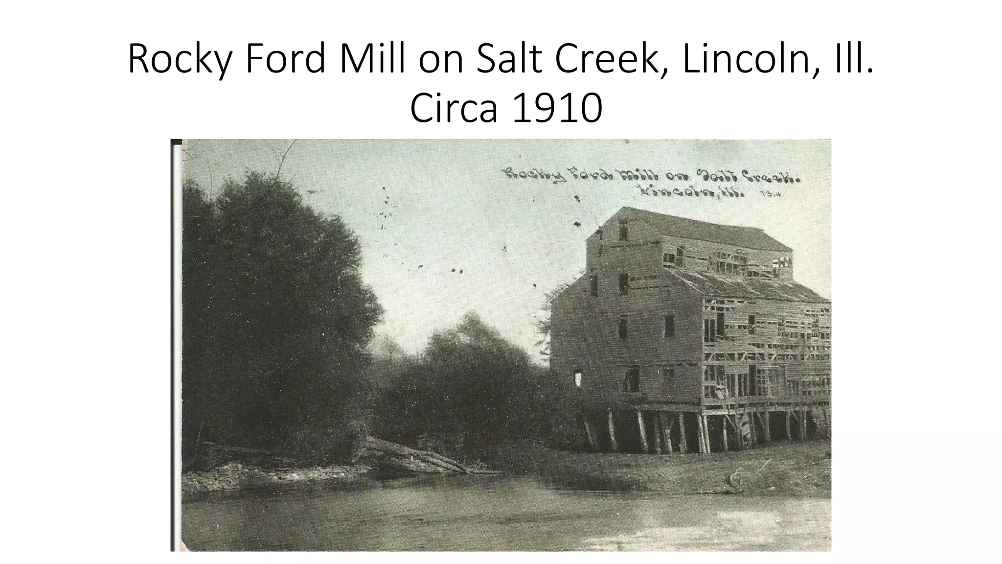Rocky Ford Mill on Salt Creek, Lincoln, Ill.
Circa 1910
 